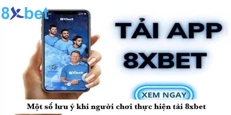 Tải app 8xbet - Khám phá thế giới trò chơi mọi lúc mọi nơi 7 Một số lưu ý khi người chơi thực hiện tải 8xbet