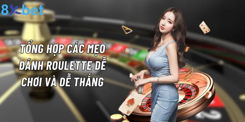 Roulette 8xbet: Vòng quay may mắn nhận thưởng hàng trăm triệu 5 8xbet bật mí những chiến thuật chơi roulette hiệu quả bất bại