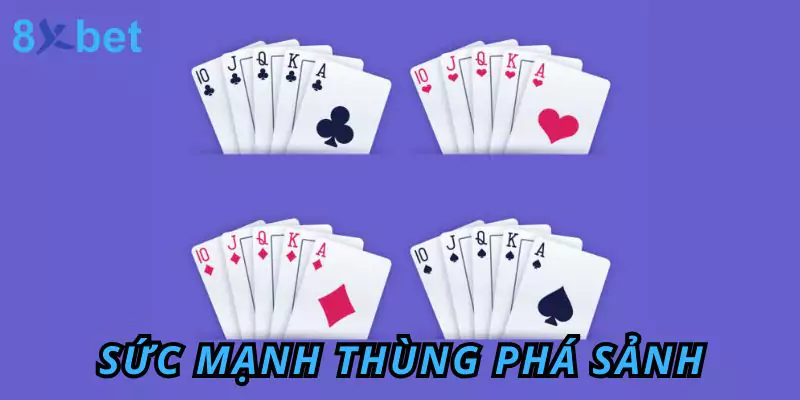Thùng Phá Sảnh - Khám Phá Luật Chơi Và Một Số Mẹo Hay 4 Sức mạnh của Thùng Phá Sảnh - Át Chủ Mọi Ván Bài